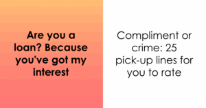You Won't Believe How These 25 Cringey Pick-Up Lines Rank From 'Adorable' to 'Totally Repulsive'