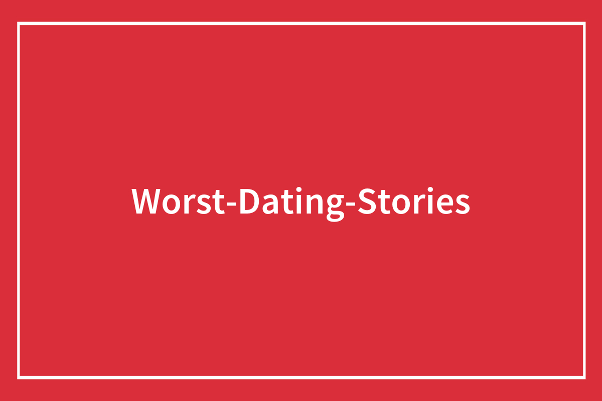 “56 Insane Dating Stories So Bizarre You Won’t Believe They’re Real”
